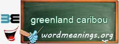 WordMeaning blackboard for greenland caribou